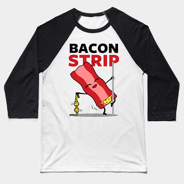 Funny Bacon Stripping Pole Dancing Clever Cartoon For Bacon Lovers Baseball T-Shirt by BoggsNicolas